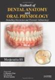 Textbook of Dental Anatomy and Oral Physiology: Including Occlusion and Forensic Odontology by BS Manjunatha Paper Back ISBN13: 9789350259955 ISBN10: 9350259958 for USD 24.86