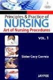Principles and Practice of Nursing: Art of Nursing Procedure (Volume-1) by Sister Cecy Correia Paper Back ISBN13: 9789350901809 ISBN10: 9350901803 for USD 40.5