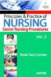 Principles and Practice of Nursing: Senior Nursing Procedure (Volume-2) by Sister Cecy Correia Paper Back ISBN13: 9789350901816 ISBN10: 9350901811 for USD 40.5
