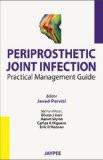 Periprosthetic Joint Infection: Practical Management Guide by Javad Parvizi  Glenn J Kerr  Aaron Glynn  Carlos A Higuera  Erik N Hansen Paper Back ISBN13: 9789350902714 ISBN10: 9350902710 for USD 39.78