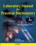 Laboratory Manual for Practical Biochemistry by Shivaraja Shankara YM  Ganesh MK  Shivashankara AR Paper Back ISBN13: 9789350902769 ISBN10: 9350902761 for USD 18.99