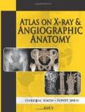 Atlas on X-ray and Angiographic Anatomy by Hariqbal Singh  Parvez Sheik Paper Back ISBN13: 9789350904329 ISBN10: 9350904322 for USD 33.05
