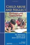 Child Abuse and Neglect: Challenges and Opportunities by RN Srivastava  Rajeev Seth  Joan van Niekerk Paper Back ISBN13: 9789350904497 ISBN10: 9350904497 for USD 28.34