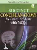 SUCCINCT Concise Anatomy for Dental Students with MCQs by Nagesh Khurana  Aafreen Aftab Paper Back ISBN13: 9789350906194 ISBN10: 9350906198 for USD 20.01