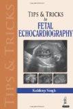 Tips and Tricks in Fetal Echocardiography by Kuldeep Singh Paper Back ISBN13: 9789350909607 ISBN10: 935090960X for USD 29.24