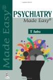 Psychiatry Made Easy by T Anbu Paper Back ISBN13: 9789350909676 ISBN10: 9350909677 for USD 30.56
