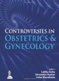 Controversies in Obstetrics and Gynecology by Latika Sahu  Devender Kumar  Usha Manaktala Paper Back ISBN13: 9789350909799 ISBN10: 9350909790 for USD 20.66