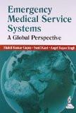 Emergency Medical Service Systems: A Global Perspective by Shakti Kumar Gupta  Brig. Sunil Kant  Angel Rajan Singh Hard Back ISBN13: 9789350909942 ISBN10: 9350909944 for USD 47.51