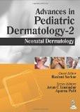 Advances in Pediatric Dermatology-2: Neonatal Dermatology by Rashmi Sarkar  Arun C Inamadar  Aparna Palit Paper Back ISBN13: 9789351521174 ISBN10: 9351521176 for USD 37.74