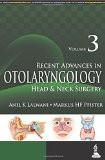 Recent Advances in Otolaryngology Head and Neck Surgery (Vol. 3) by Anil K Lalwani  Markus HF Pfister Paper Back ISBN13: 9789351521457 ISBN10: 9351521451 for USD 46.53