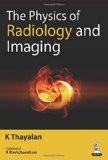 The Physics of Radiology and Imaging by K Thayalan Paper Back ISBN13: 9789351521716 ISBN10: 9351521710 for USD 34.47