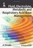 Fluid  Electrolyte  Metabolic and Respiratory Acid-Base Management by A Vimala Paper Back ISBN13: 9789351521938 ISBN10: 9351521931 for USD 30.59