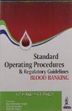 Standard Operating Procedures and Regulatory Guidelines Blood Banking by GP Saluja  GL Singal Paper Back ISBN13: 9789351522157 ISBN10: 9351522156 for USD 36.33