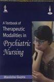 A Textbook of Therapeutic Modalities in Psychiatric Nursing by Manisha Gupta Paper Back ISBN13: 9789351523543 ISBN10: 9351523543 for USD 23.69