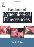 Handbook of Gynecological Emergencies by Kamini A Rao Paper Back ISBN13: 9789351523772 ISBN10: 9351523772 for USD 27.51