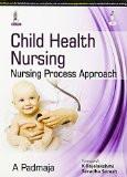 Child Health Nursing Nursing Process Approach by A Padmaja Paper Back ISBN13: 9789351525462 ISBN10: 9351525465 for USD 27.21