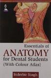 Essentials of Anatomy for Dental Students (With Colour Atlas) by Inderbir Singh Paper Back ISBN13: 9789351525912 ISBN10: 9351525910 for USD 51.38