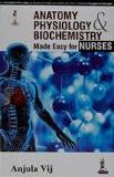 Anatomy  Physiology and Biochemistry Made Easy for Nurses by Anjula Vij Paper Back ISBN13: 9789351526223 ISBN10: 9351526224 for USD 48.6