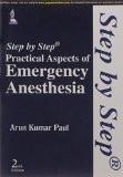 Step by Step Practical Aspects of Emergency Anesthesia by Arun Kumar Paul Paper Back ISBN13: 9789351526292 ISBN10: 9351526291 for USD 26.1