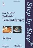 Step-by-Step Pediatric Echocardiography by Rani Gera Paper Back ISBN13: 9789351526612 ISBN10: 9351526615 for USD 24.56