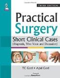 Practical Surgery Short Clinical Cases (Diagnosis  Viva Voce and Discussion) by TC Goel  Apul Goel Paper Back ISBN13: 9789351526780 ISBN10: 935152678X for USD 40.77