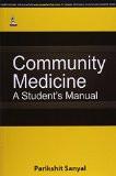 Community Medicine: A Student Manual by Parikshit Sanyal Paper Back ISBN13: 9789351527794 ISBN10: 9351527794 for USD 43.53