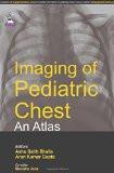 Imaging of Pediatric Chest: An Atlas by Ashu Seith Bhalla  Arun Kumar Gupta  Manisha Jana Paper Back ISBN13: 9789351527817 ISBN10: 9351527816 for USD 37.2