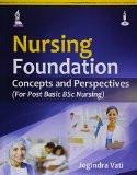 Nursing Foundation: Concepts and Perspectives by Jogindra Vati Paper Back ISBN13: 9789351527886 ISBN10: 9351527883 for USD 30.89