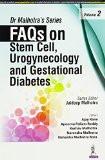 Dr Malhotra Series: FAQs on Stem Cell  Urogynecology and Gestational Diabetes (Volume 2) by Jaideep Malhotra  Ajay Rane  Apoorva Pallam Reddy  Keshav Malhotra  Narendra Malhotra  Neharika Malhotra Bora Paper Back ISBN13: 9789351528821 ISBN10: 9351528820 for USD 17.6