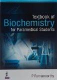 Textbook of Biochemistry for Paramedical Students by P Ramamoorthy Paper Back ISBN13: 9789351529255 ISBN10: 9351529258 for USD 27.68