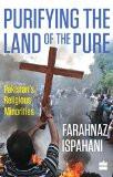 Purifying the Land of the Pure: Pakistan's Religious Minorities Hardcover  28 Dec 2015 by by Farahnaz Ispahani ISBN10: 9351775526 ISBN13: 9789351775522 for USD 22