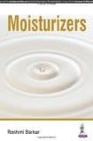 Moisturizers by Rashmi Sarkar  Shilpa Garg Paper Back ISBN13: 9789352500116 ISBN10: 9352500113 for USD 29.4