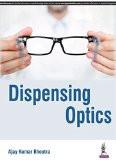 Dispensing Optics by Ajay Kumar Bhootra Paper Back ISBN13: 9789352500130 ISBN10: 935250013X for USD 25.4