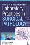 Principles and Interpretation of Laboratory Practices in Surgical Pathology by Shameem Shariff  Amrit Kaur Kaler Paper Back ISBN13: 9789352500246 ISBN10: 9352500245 for USD 33.2