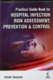 Practical Guide Book for Hospital Infection Risk Assessment  Prevention and Control by Shishir Basarkar Paper Back ISBN13: 9789352501144 ISBN10: 9352501144 for USD 30.9