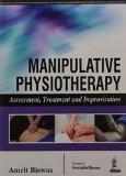 Manipulative Physiotherapy Assessment  Treatment and Improvisation by Amrit Biswas Paper Back ISBN13: 9789352501267 ISBN10: 9352501268 for USD 40.58