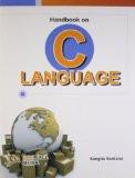 Handbook on C Language: Sangita Sardana ISBN13: 9789380298689 ISBN10: 9380298684 for USD 15.11