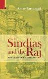 Sindias And The Raj: Princely Gwalior C. 1800-1850 by Amar Farooqui, HB ISBN13: 9789380607085 ISBN10: 9380607083 for USD 26.82
