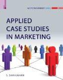 Applied Case Studies In Marketing by S. Shajahan, PB ISBN13: 9789380607115 ISBN10: 9380607113 for USD 39.61