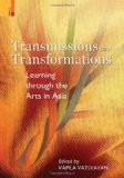 Transmissions And Transformations: Learning Through The Arts In Asia by Kapila Vatsyayan, HB ISBN13: 9789380607146 ISBN10: 9380607148 for USD 27.55