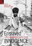 Enslaved Child Labour In South Asia Innocence by Biswamoy Pati, HB ISBN13: 9789380607306 ISBN10: 938060730X for USD 42.43