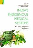 India'S Indigenous Medical Systems by Syed Ejaz Hussain, HB ISBN13: 9789380607627 ISBN10: 9380607628 for USD 38.23
