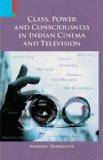 Class, Power & Consciousness In Indian Cinema & Television by Anirudh Deshpande, PB ISBN13: 9789380607801 ISBN10: 9380607806 for USD 15.27