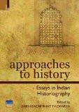 Approaches To History by Sabyaschi Bhattacharya, PB ISBN13: 9789380607863 ISBN10: 9380607865 for USD 27.19