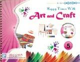 Happy Times with Art and Craft 5 ISBN13: 978-93-80644-51-6 ISBN10: 9380644515 for USD 9.97