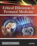 Ethical Dilemmas in Perinatal Medicine by Joseph G Schenker Paper Back ISBN13: 9789380704050 ISBN10: 9380704054 for USD 31.52