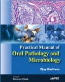 Practical Manual of Oral Pathology and Microbiology by Vijay Wadhwan Paper Back ISBN13: 9789380704357 ISBN10: 9380704356 for USD 21.73