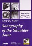 Step by Step Sonography of the Shoulder Joint by Bipin R Shah  Jeshil R Shah  Ram Y Prabhoo Paper Back ISBN13: 9789380704432 ISBN10: 9380704437 for USD 26.22