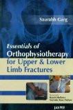Essentials of Orthophysiotherapy for Upper and Lower Limb Fractures by Saurabh Garg Paper Back ISBN13: 9789380704777 ISBN10: 9380704771 for USD 29.03