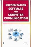 Presentation Software and Computer Communication: J. B. Dixit ISBN13: 9789380856360 ISBN10: 9380856369 for USD 13.58